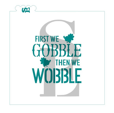 First We Gobble Then We Wobble Turkey Digital Design Cookie Stencil