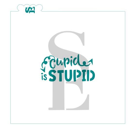 Cupid is Stupid Sentiment Digital Design cookie stencil