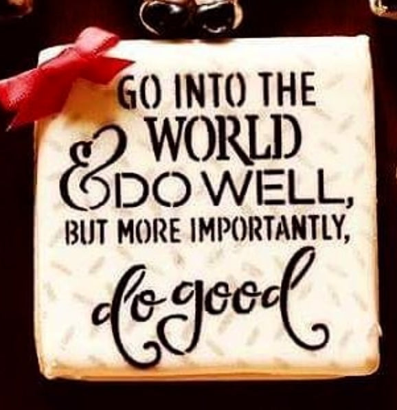 Go into the world a do well, do good stencil cookie