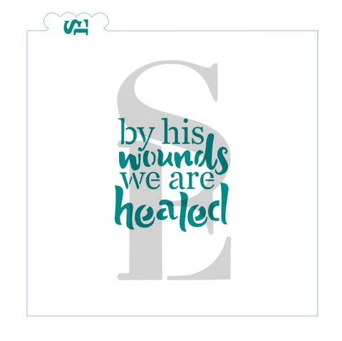 By His Wounds We Are Healed Digital Design cookie stencil