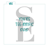 You're Tee-rrific Dad Digital Design Cookie Stencil