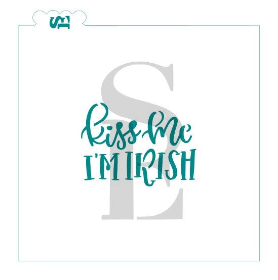 Kiss Me I'm Irish Hand lettered Sentiment Stencil for Cookies, Cakes & Culinary