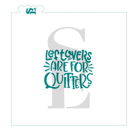 Leftovers Are For Quitters Sentiment Digital Design Cookie Stencil