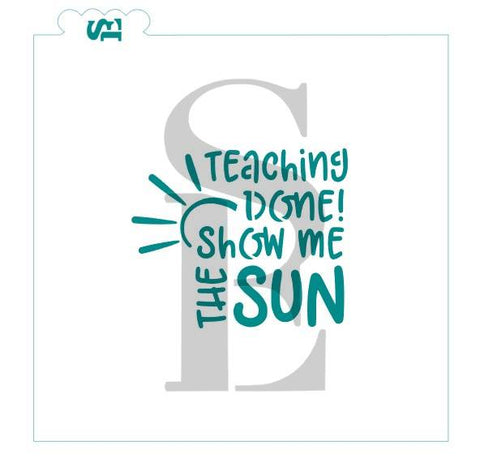 Teaching Done Show Me Sun Sentiment Digital Design cookie stencil