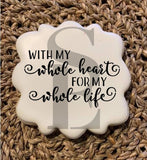 With My Whole Heart For My Whole Life Sentiment Digital Design