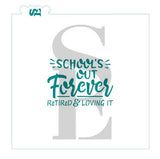School's Out Forever Retired & Loving It Digital Design Cookie Stencil